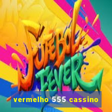 vermelho 555 cassino